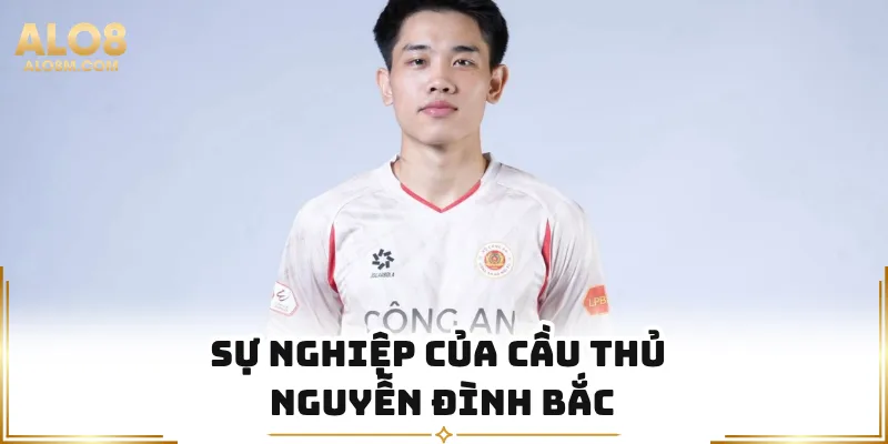 Sự nghiệp của cầu thủ Nguyễn Đình Bắc